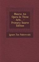 Manru: An Opera in Three Acts... - Primary Source Edition: An Opera in Three Acts... - Primary Source Edition