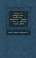 Histoire Des Conjurations, Conspirations, Et Revolutions Celebres, Volume 5 - Primary Source Edition