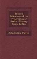 Physical Education and the Preservation of Health - Primary Source Edition