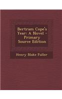 Bertram Cope's Year: A Novel - Primary Source Edition(English)