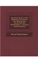 Das Buch Ruth in Der Midrasch-Litteratur: Ein Beitrag Zur Geschichte Der Bibelexegese - Primary Source Edition: (German)