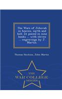 Wars of Jehovah in heaven, earth and hell. [A poem] in nine books ... with eleven ... engravings by J. Martin. - War College Series