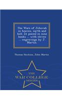 Wars of Jehovah in heaven, earth and hell. [A poem] in nine books ... with eleven ... engravings by J. Martin. - War College Series