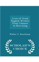 Lives of Great English Writers from Chaucer to Browning - Scholar's Choice Edition