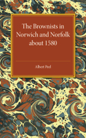 Brownists in Norwich and Norfolk about 1580