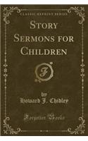 Story Sermons for Children (Classic Reprint)
