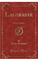 Lagibasse: Roman Magique (Classic Reprint)