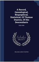 Record, Genealogical, Biographical, Statistical, Of Thomas Stanton, Of His Descendants: 1635-1891