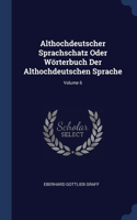 Althochdeutscher Sprachschatz Oder Wörterbuch Der Althochdeutschen Sprache; Volume 6