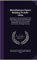 Miscellaneous Papers Relating To Indo-china: Reprinted For The Straits Branch Of The Royal Asiatic Society From Dalrymple's "oriental Repertory," And The "asiatic Researches" And "journal" Of T(English)