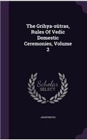 Grihya-sûtras, Rules Of Vedic Domestic Ceremonies, Volume 2