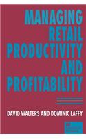 Managing Retail Productivity and Profitability