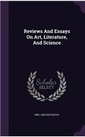 Reviews And Essays On Art, Literature, And Science