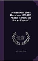 Preservation of the Hermitage, 1889-1915; Annals, History, and Stories Volume 2