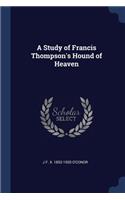 A Study of Francis Thompson's Hound of Heaven
