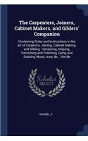 The Carpenters, Joiners, Cabinet Makers, and Gilders' Companion