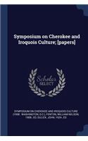 Symposium on Cherokee and Iroquois Culture; [papers]