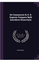 de Commercio in S. R. Imperio Tempore Belli Interdicto Dissertatio