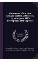 Catalogues of the New Zealand Diptera, Orthoptera, Hymenoptera; With Descriptions of the Species