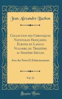 Collection Des Chroniques Nationales Françaises, Écrites En Langue Vulgaire, Du Treizième Au Seizième Siècles, Vol. 11: Avec Des Notes Et Éclaircissements (Classic Reprint)