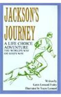 Jackson's Journey: A Life Choice Adventure--The World's Way or God's Way