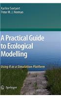 Practical Guide to Ecological Modelling