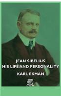Jean Sibelius - His Life and Personality