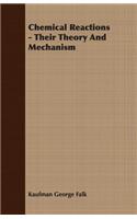 Chemical Reactions - Their Theory and Mechanism