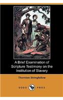 Brief Examination of Scripture Testimony on the Institution of Slavery (Dodo Press)