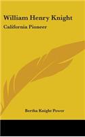 William Henry Knight: California Pioneer(English)
