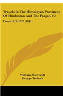 Travels In The Himalayan Provinces Of Hindustan And The Panjab V2: From 1819-1825 (1841)