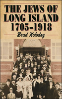 The Jews of Long Island: 1705-1918(Excelsior Editions)