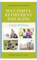 A Psychiatrist's Guide to Successful Retirement and Aging