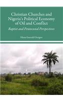 Christian Churches and Nigeria's Political Economy of Oil and Conflict: Baptist and Pentecostal Perspectives: Baptist and Pentecostal Perspectives