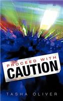 Proceed With Caution