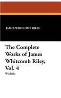 The Complete Works of James Whitcomb Riley, Vol. 4