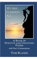 We Are Climbers, All: A Book of Positive and Uplifting Poems