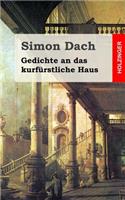 Gedichte an das kurfürstliche Haus