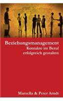Beziehungsmanagement. Kontakte im Beruf erfolgreich gestalten