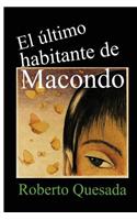 El último habitante de Macondo: (Spanish)