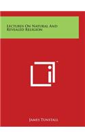 Lectures On Natural And Revealed Religion