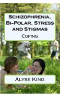 Schizophrenia, Bi-Polar, Stress and Stigmas