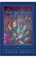 Not So Sweet Anymore