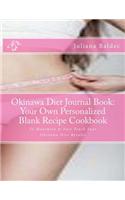 Okinawa Diet Journal Book: Your Own Personalized Blank Recipe Cookbook: To Maximize & Fast Track Your Okinawa Diet Results