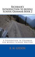 Richbaub's Introduction to Middle School Grammar Book 2: A Foundation in Grammar for Middle School Writers