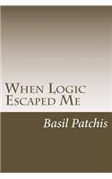 When Logic Escaped Me: Helping You Understand How To Help Someone You Love Pick Up The Broken Pieces Of Life(English)