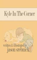 Kyle in the Corner