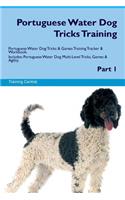 Portuguese Water Dog Tricks Training Portuguese Water Dog Tricks & Games Training Tracker & Workbook. Includes: Portuguese Water Dog Multi-Level Tricks, Games & Agility. Part 1