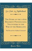 The Story of the 116th Regiment Pennsylvania Volunteers in the War of the Rebellion