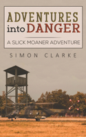 Adventures into Danger: A Slick Moaner Adventure